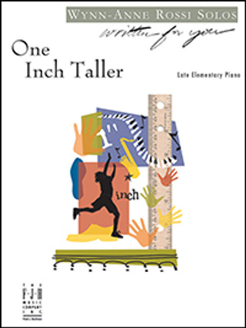 One Inch Taller by Wynn-Anne Rossi (Late Elementary Piano)