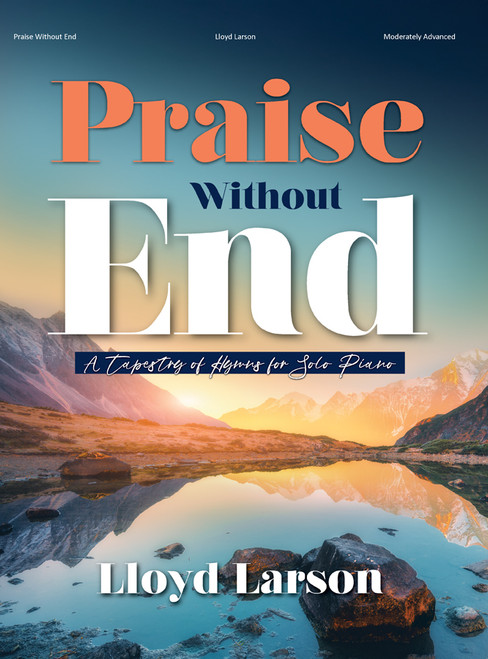 Praise without End: A Tapestry of Hymns for Solo Piano  - Advanced Piano