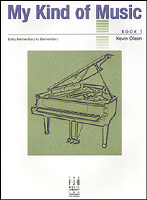 FJH My Kind of Music, Book 1: Early Elementary/Elementary by Kevin Olson