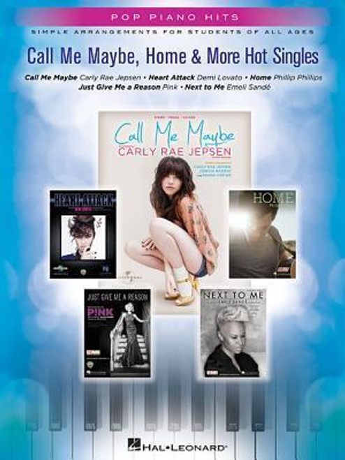 Pop Piano Hits: Call Me Maybe, Home & More Hot Singles for Easy Piano