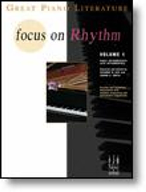 Great Piano Literature: Focus On Rhythm - Volume 1 for Intermediate to Advanced Piano