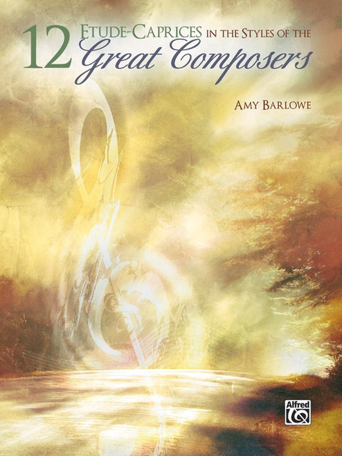 12 Etude-Caprices in the Styles of the Great Composers for Intermediate to Advanced Piano