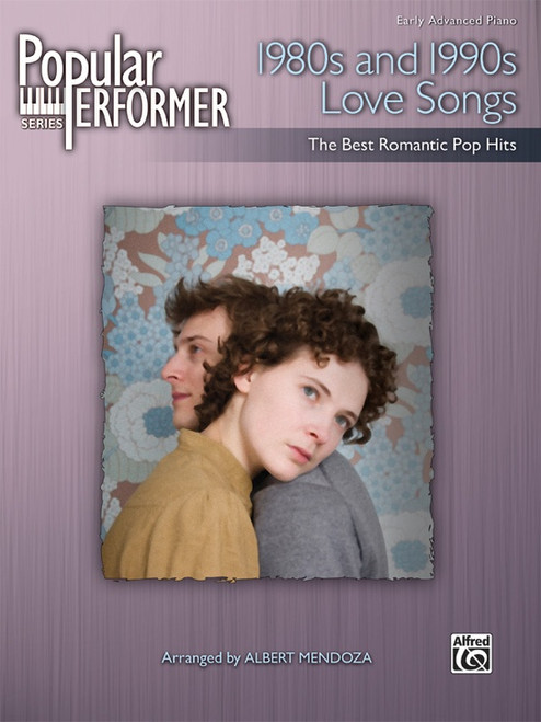 Popular Performer Series - 1980s and 1990s Love Songs for Intermediate to Advanced Piano