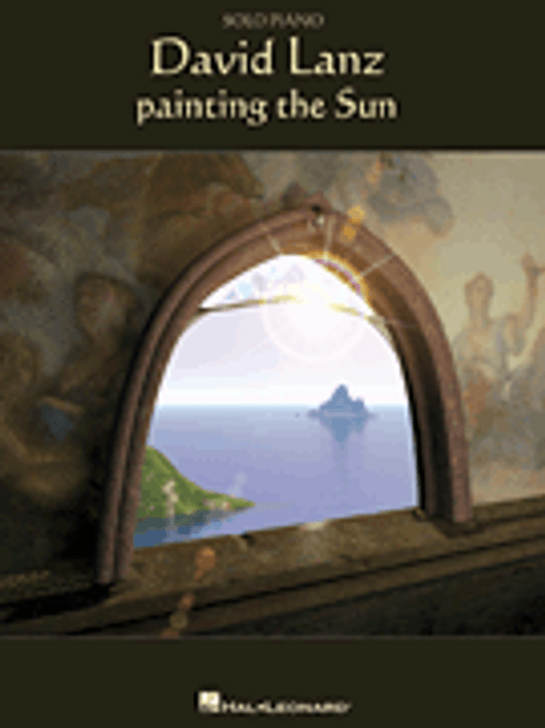 David Lanz: Painting the Sun for Intermediate to Advanced Piano Solo