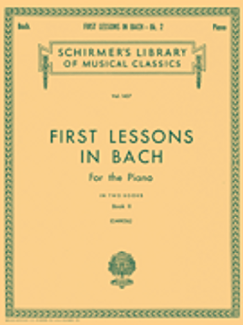 J.S. Bach - First Lessons in Bach: Book 2 (Schirmer's Library of Musical Classics Vol. 1437) for Intermediate to Advanced Piano