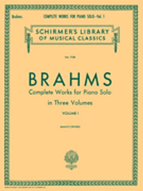 Brahms - Complete Works for Piano Solo in Three Volumes, Volume 1 (Schirmer's Library of Musical Classics Vol. 1728) for Intermediate to Advanced Piano