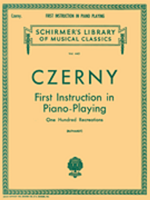 Czerny - First Instruction in Piano-Playing: One Hundred Recreations (Schirmer's Library of Musical Classics Vol. 445) for Intermediate to Advanced Piano