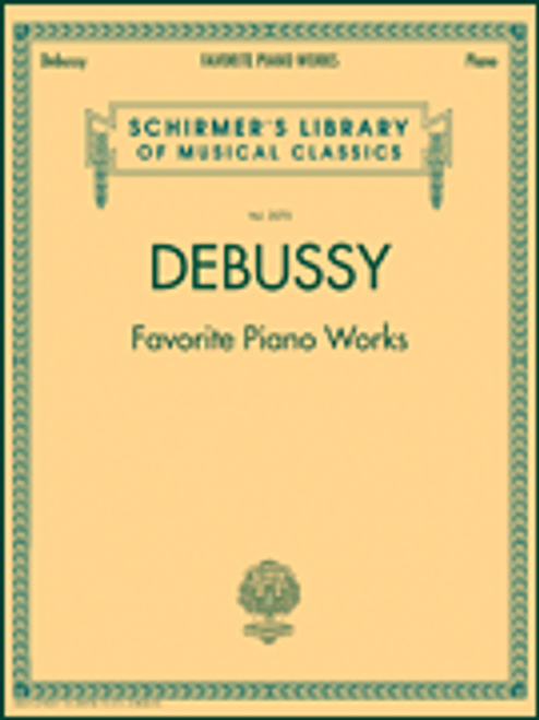 Debussy - Favorite Piano Works (Schirmer's Library of Musical Classics Vol. 2070) for Intermediate to Advanced Piano