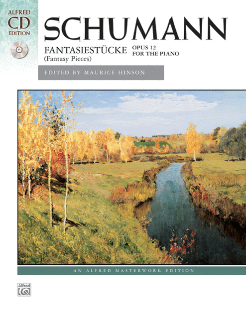 Schumann - Fantasiestücke (Fantasy Pieces), Opus 12: Alfred Masterwork Edition (Book/CD Set) for Intermediate to Advanced Piano