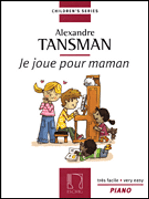 Tansman - I Play for Mama (Je Joue pour Mama): 12 Easy Piano Pieces for Big-Note Piano