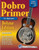Dobro Primer for Beginners, Deluxe Edition (Book/DVD/Digital Access/Online Audio Access Set) by David Ellis