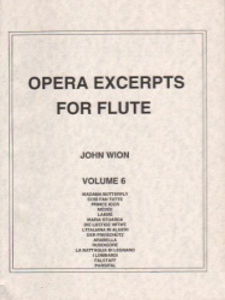 Opera Excerpts for Flute, Volume 6 by John Wion