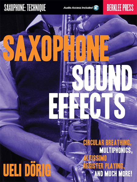 Saxophone Sound Effects by Ueli Dörig (Book/Audio Access Included)