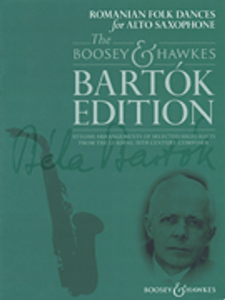 The Boosey & Hawkes Bartók Edition: Romanian Folk Dances for Alto Saxophone