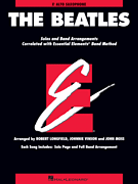 Essential Elements: The Beatles for E♭ Alto Saxophone by Robert Longfield, Johnnie Vinson & John Moss