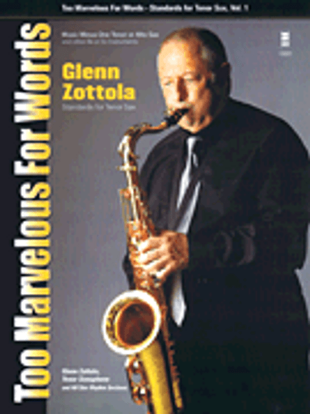 Too Marvelous for Words: Standards for Tenor Sax, Volume 1 by Glenn Zottola (Book/CD Set)
