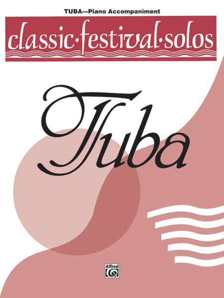 Classic Festival Solos, Volume 1 for Tuba Piano Accompaniment Classic Festival Solos, Volume 1 for Tuba Piano Accompaniment