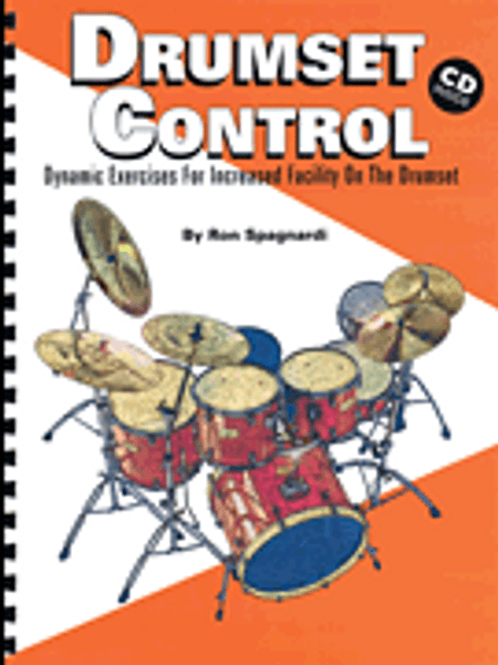 Drumset Control: Dynamic Exercises for Increased Facility on the Drumset by Ron Spagnardi (Book/CD Set)