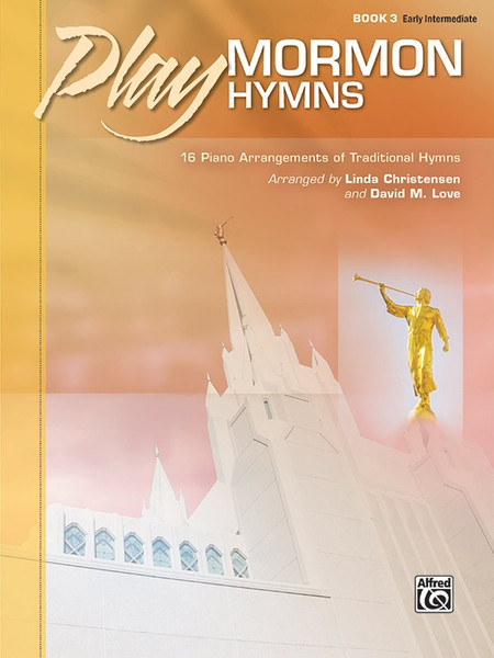 Play Mormon Hymns, Book 3 for Piano - Early Intermediate Level by Linda Christensen & David M. Love