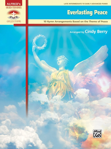 Alfred's Sacred Performer Collections - Everlasting Peace: 10 Hymn Arrangements Based on the Theme of Peace for Late Intermediate to Early Advanced Piano