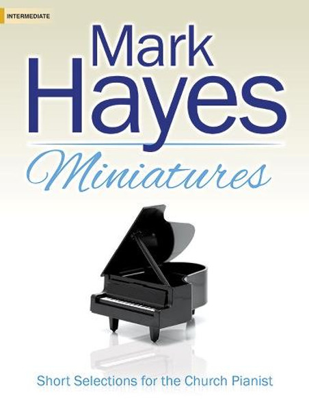 Mark Hayes: Miniatures for Intermediate Piano