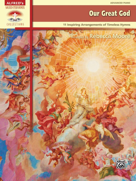 Alfred's Sacred Performer Collections - Our Great God: 11 Inspiring Arrangements of Timeless Hymns for Advanced Piano