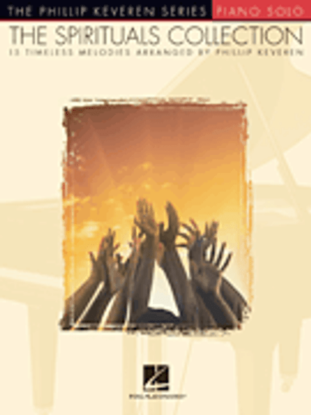 The Phillip Keveren Series: The Spirituals Collection for Intermediate to Advanced Piano Solo