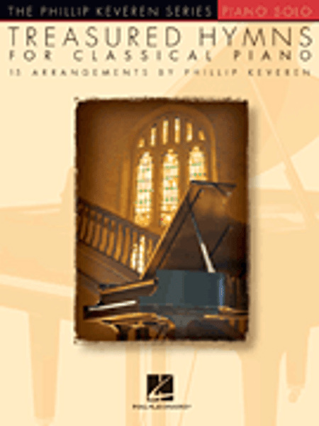 The Phillip Keveren Series: Treasured Hymns for Classical Piano - Intermediate to Advanced Piano