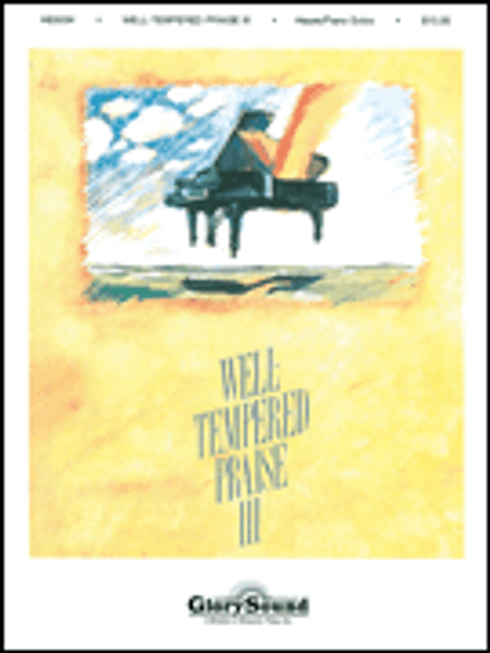 Well-Tempered Praise, Volume 3 for Intermediate to Advanced Piano