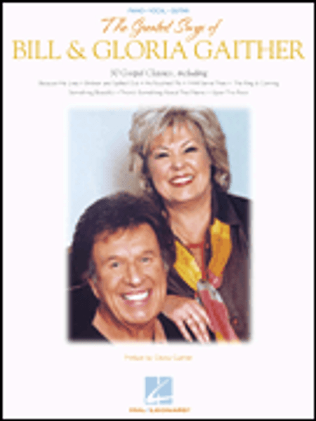 The Greatest Songs of Bill & Gloria Gaither for Piano / Vocal / Guitar