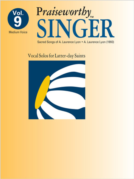 Praiseworth Singer Volume 9: •Sacred Songs of A. Laurence Lyon