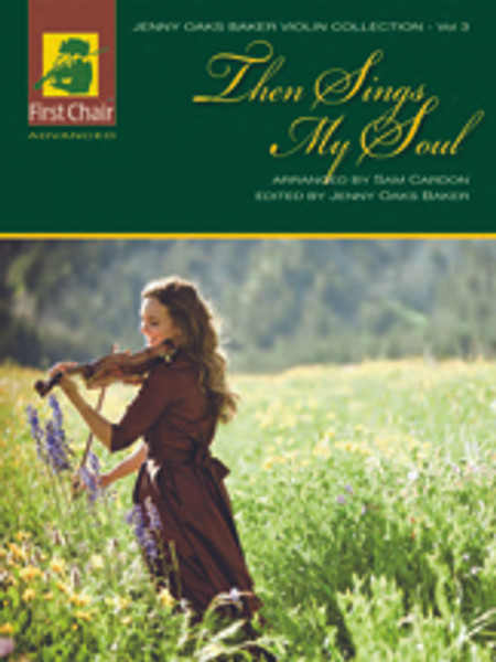 The Jenny Oaks Baker Violin Collection Volume 3: •Then Sings My Soul for Advanced Violin