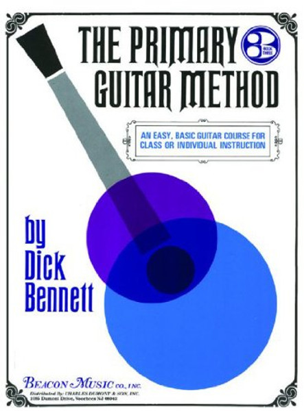 The Primary Guitar Method, Book 3 by Dick Bennett