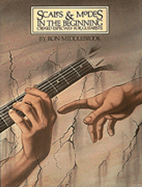 Scales & Modes In the Beginning, Created Especially for Guitarists by Ron Middlebrook