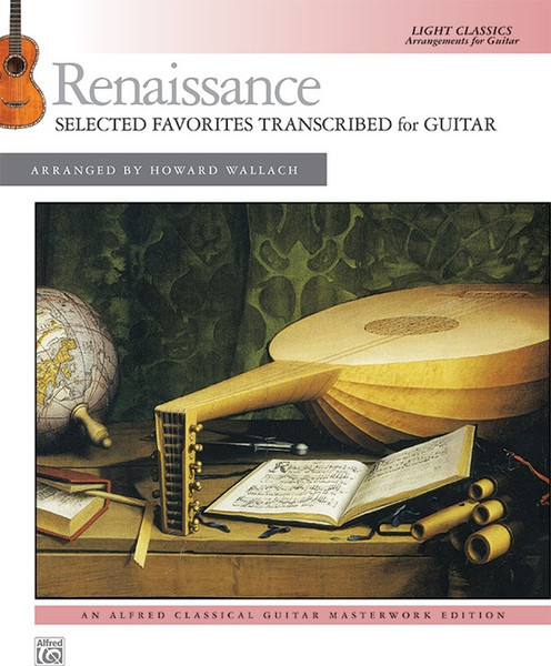 Renaissance: Selected Favorites Transcribed for Guitar - Light Classics (Alfred's Classical Guitar Masterwork Edition)