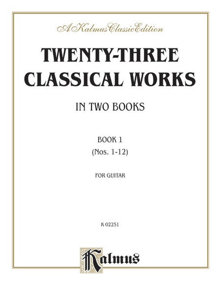 Twenty-Three Classical Works in Two Books, Book 1: Nos. 1-12 (Kalmus Classic Edition) for Two Guitars