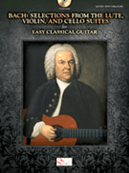 Bach: Selections from the Lute, Violin, and Cello Suites for Easy Classical Guitar (Book/CD Set) with Tablature