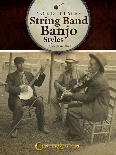 Old Time String Band Banjo Styles by Joseph Weidlich