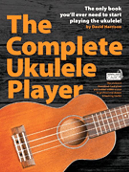 The Complete Ukulele Player (Audio Access Included) by David Harrison