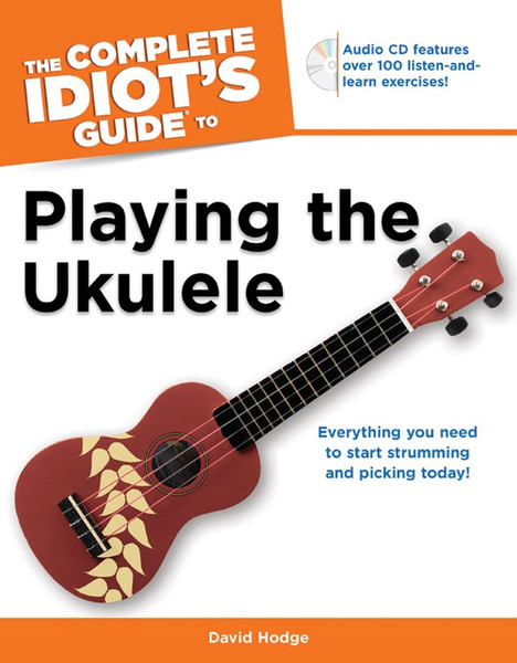 The Complete Idiot's Guide to Playing the Ukulele (Book/CD Set) by David Hogle