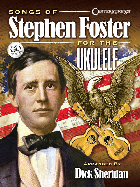 Songs of Stephen Foster for the Ukulele (Book/CD Set) by Dick Sheridan