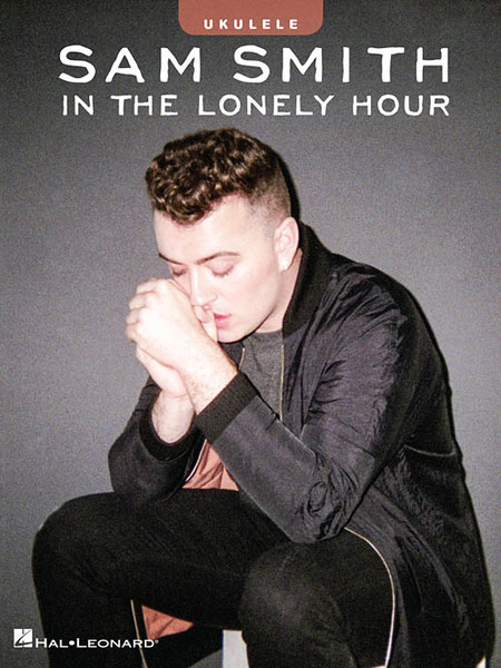 Sam Smith: In the Lonely Hour for Ukulele