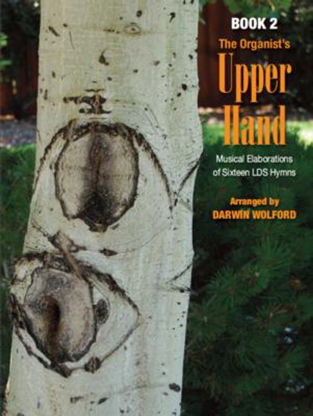 The Organist's Upper Hand (Musical Elaborations of Sixteen LDS Hymns) - Book 2