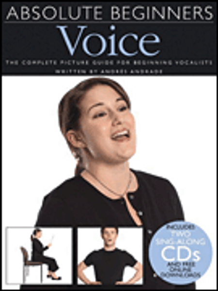 Absolute Beginners Voice (The Complete Picture Guide for Beginning Vocalists)