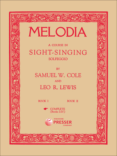 Melodia (A Course in Sight-Singing Sofeggio) by Samuel W Cole & Leo R Lewis - COMPLETE (Books I-IV)