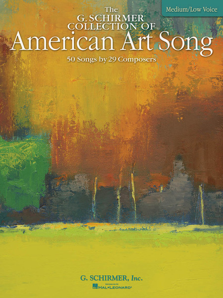 The G. Schirmer Collection of American Art Song (50 Songs by 29 Composers) for Medium/Low Voice