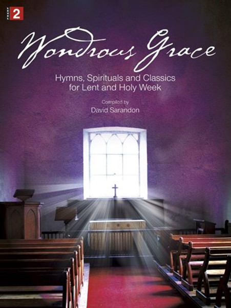 Wondrous Grace (Hymns , Spirituals and Classics for Lent and Holy Week) - Piano Songbook