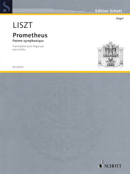 Liszt - Prometheus Poeme Symphonique for Organ (Guillou) Schott Edition - Organ Songbook