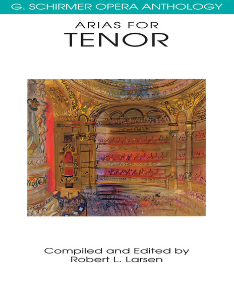 Arias for Tenor (G. Schirmer Opera Anthology)