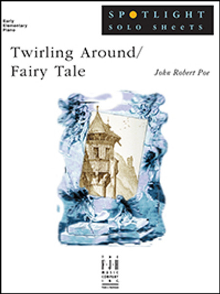 Twirling Around/Fairy Tale by John Robert Poe (Early Elementary Piano Solo)